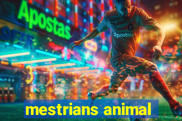 mestrians animal